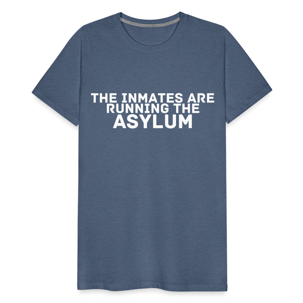 The Inmates Are Running The Asylum Men's Premium T-Shirt - heather blue