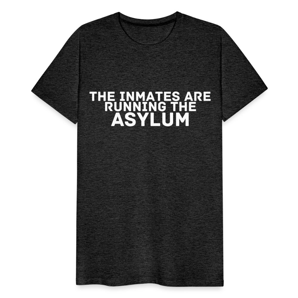 The Inmates Are Running The Asylum Men's Premium T-Shirt - charcoal grey