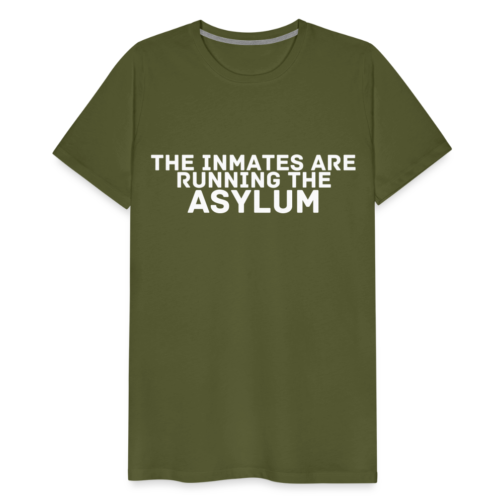 The Inmates Are Running The Asylum Men's Premium T-Shirt - olive green