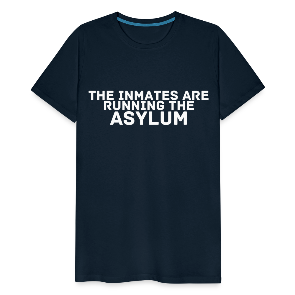 The Inmates Are Running The Asylum Men's Premium T-Shirt - deep navy