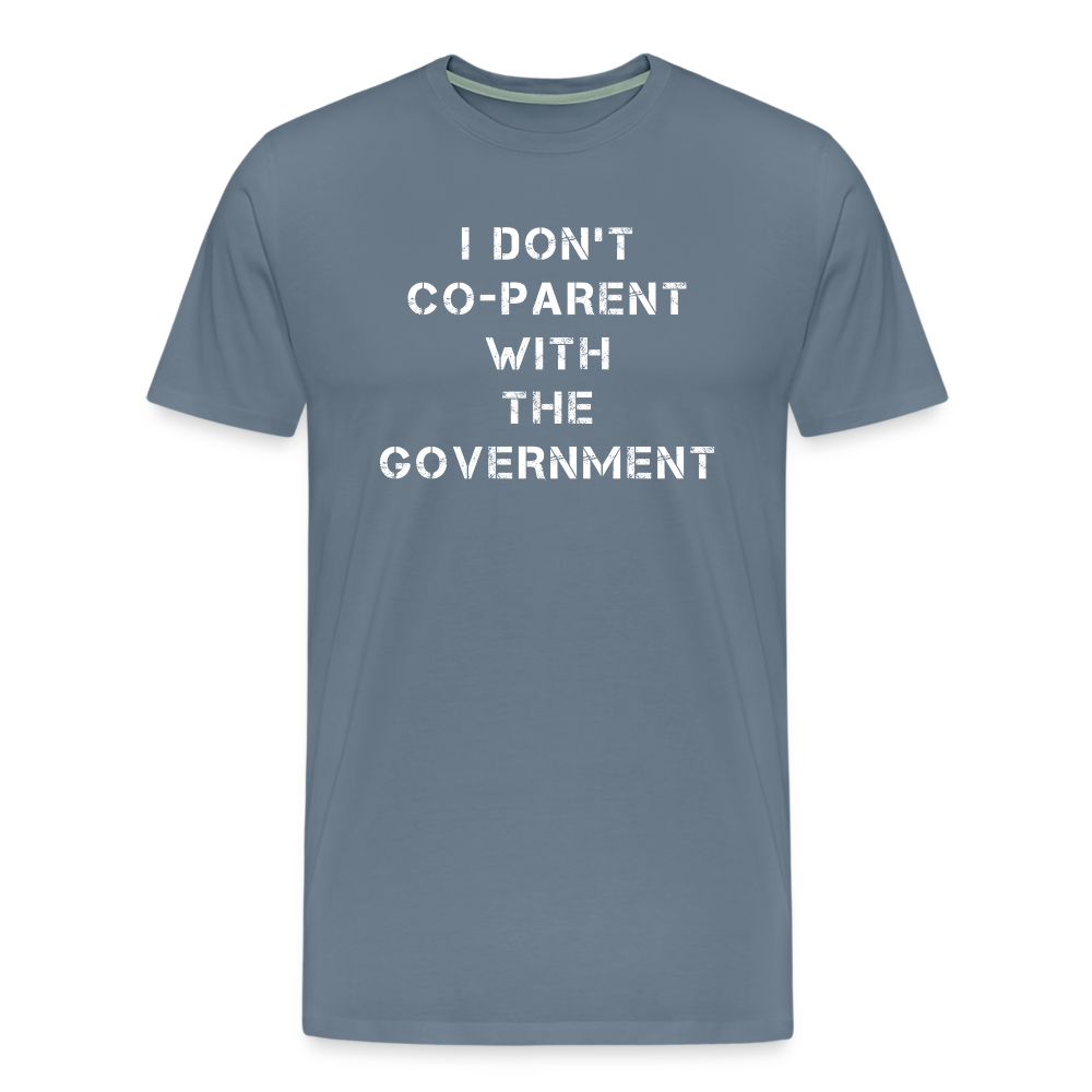 I Don't Co-Parent With The Government Men's Premium T-Shirt - steel blue