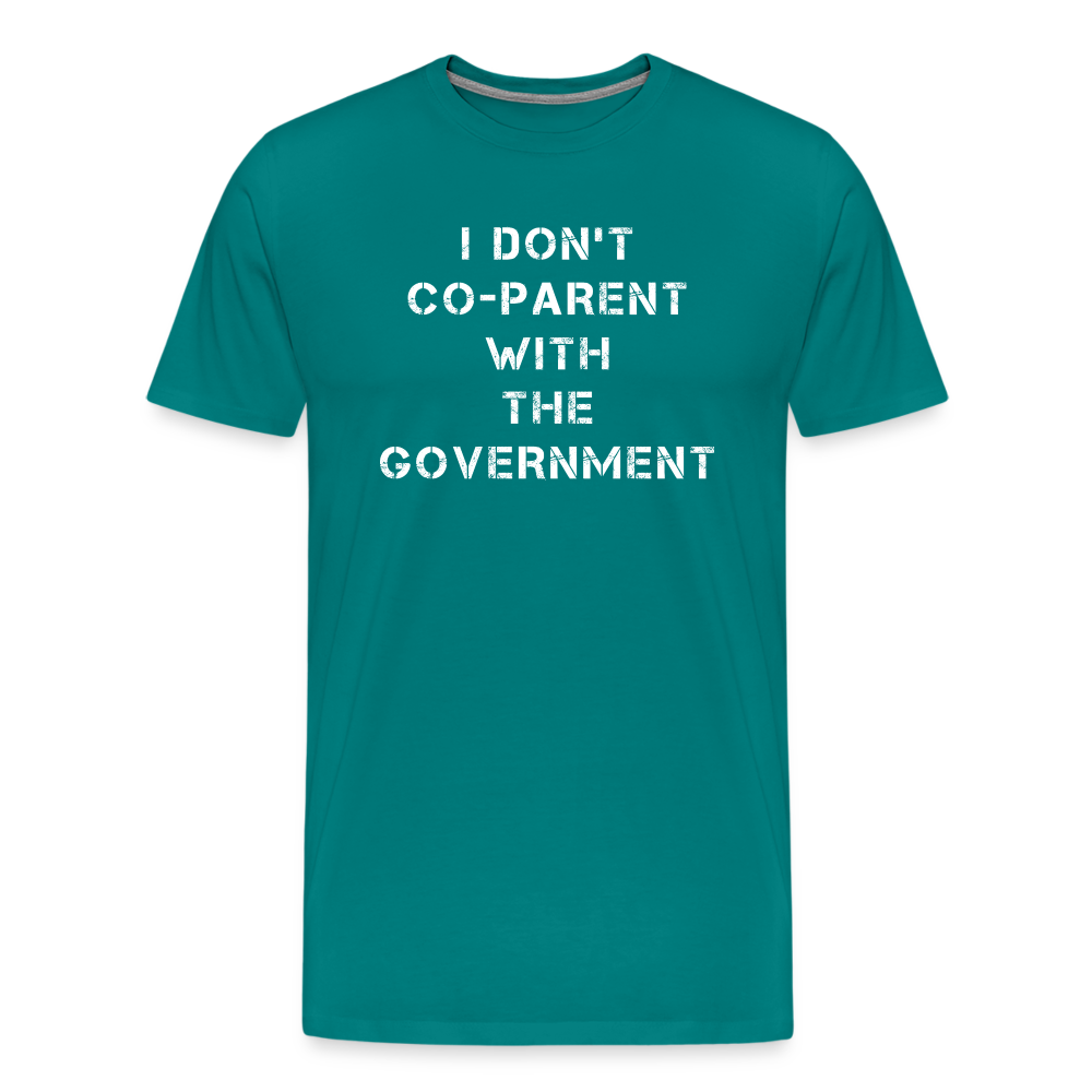 I Don't Co-Parent With The Government Men's Premium T-Shirt - teal