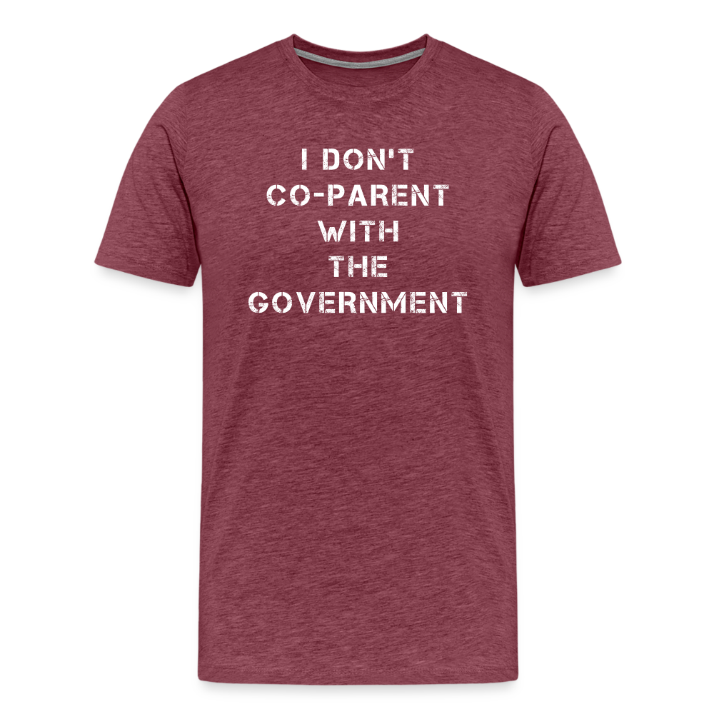 I Don't Co-Parent With The Government Men's Premium T-Shirt - heather burgundy