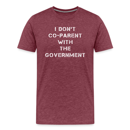 I Don't Co-Parent With The Government Men's Premium T-Shirt - heather burgundy