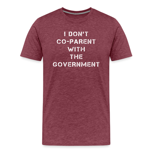 I Don't Co-Parent With The Government Men's Premium T-Shirt - heather burgundy