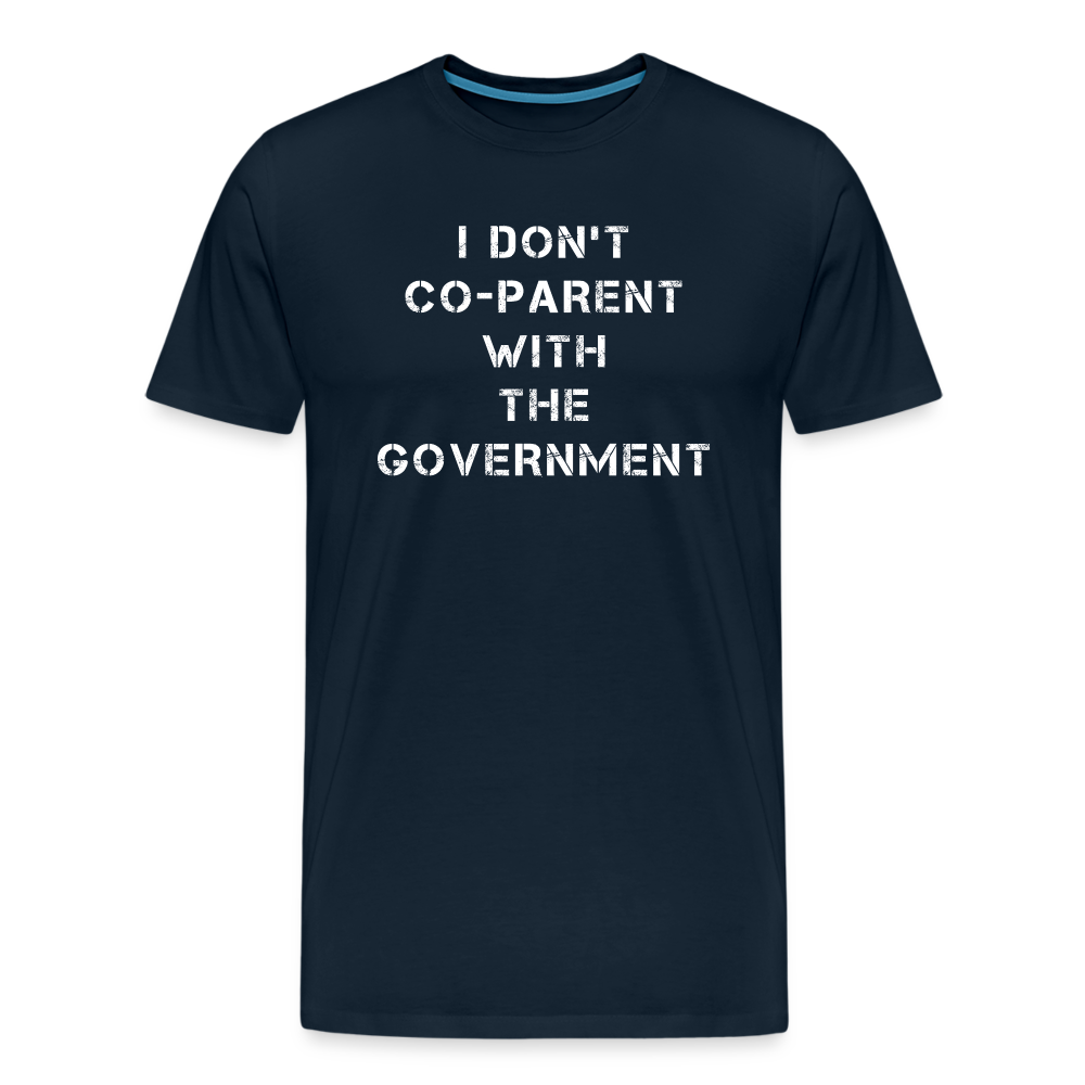 I Don't Co-Parent With The Government Men's Premium T-Shirt - deep navy