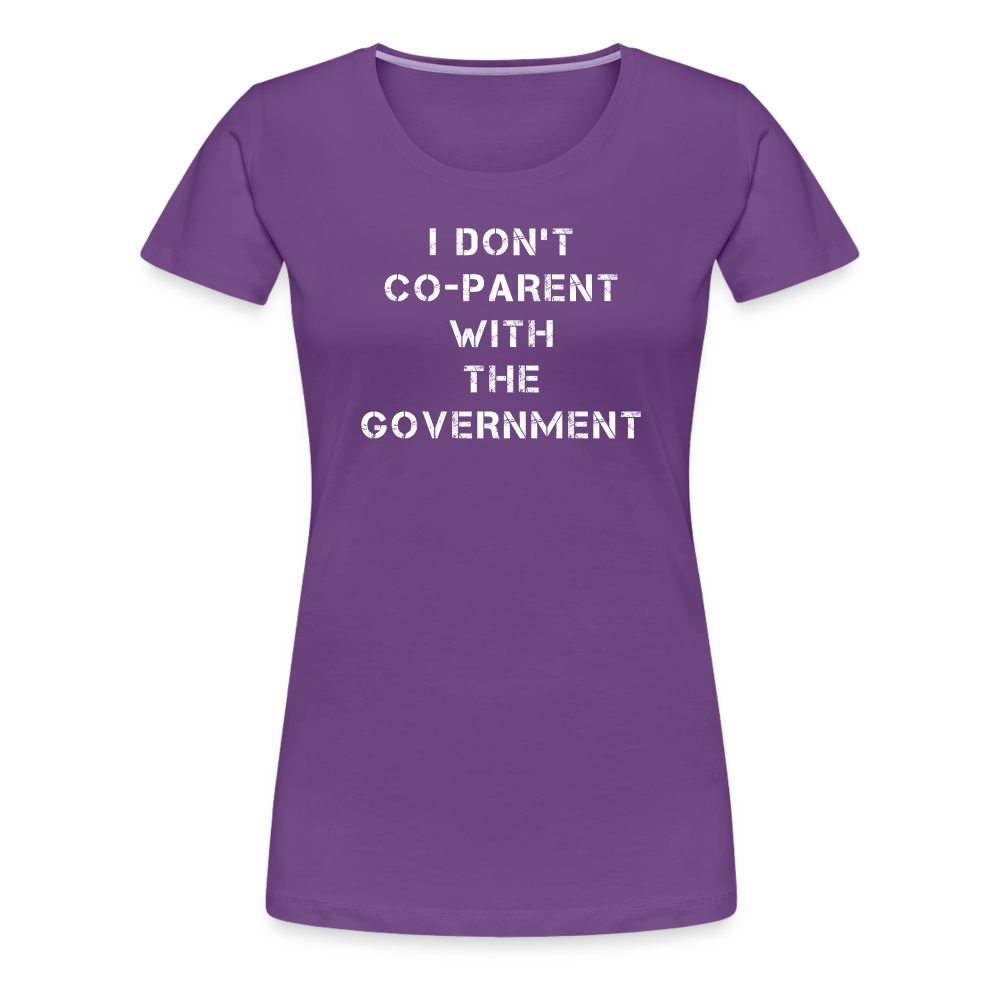 I Don't Co-Parent With The Government  Women’s Premium T-Shirt - purple