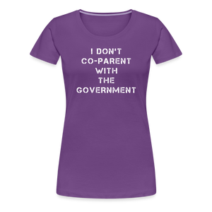 I Don't Co-Parent With The Government  Women’s Premium T-Shirt - purple