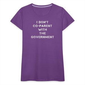 I Don't Co-Parent With The Government  Women’s Premium T-Shirt - purple