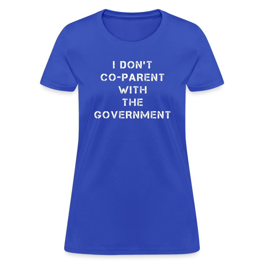 I Don't Co-Parent With The Government Women's T-Shirt - royal blue