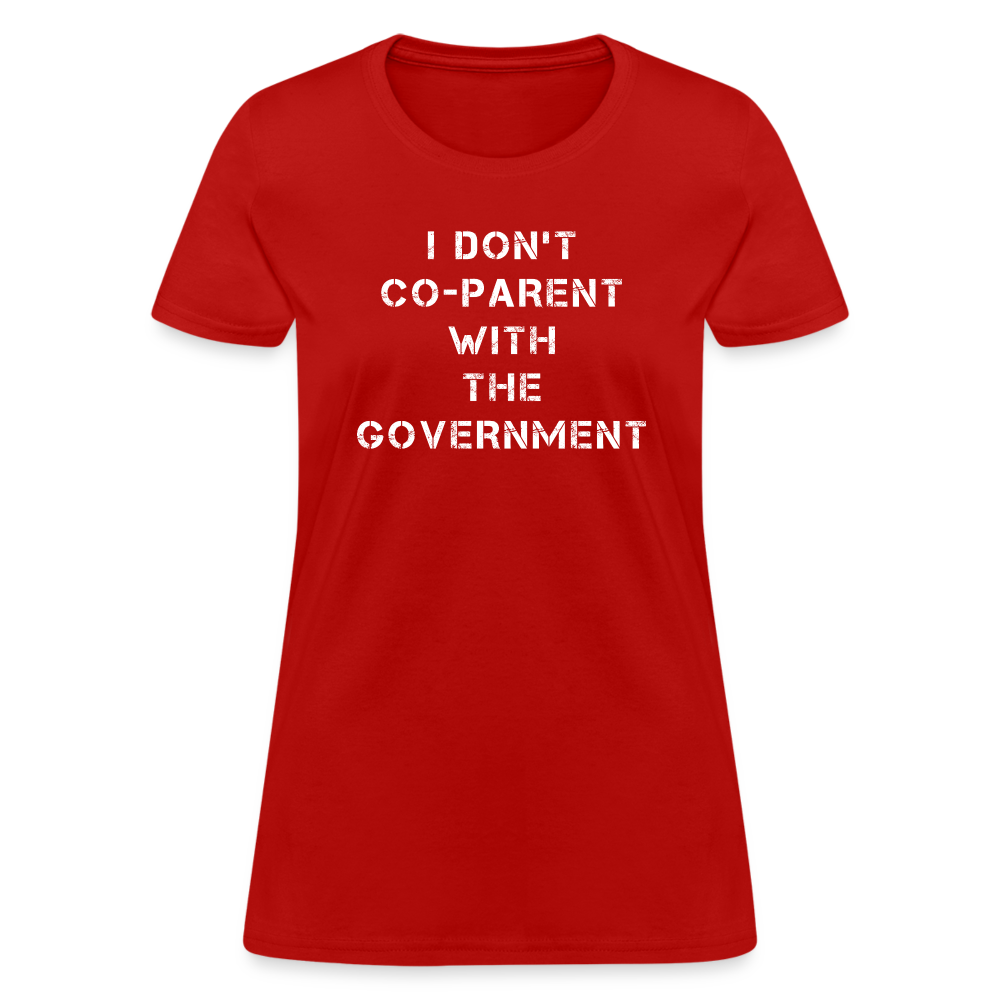 I Don't Co-Parent With The Government Women's T-Shirt - red