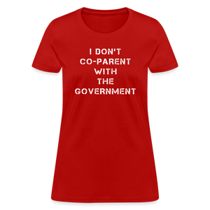 I Don't Co-Parent With The Government Women's T-Shirt - red