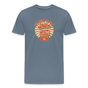 Retro Design - Welcome to the Shit Show Men's Premium T-Shirt - steel blue