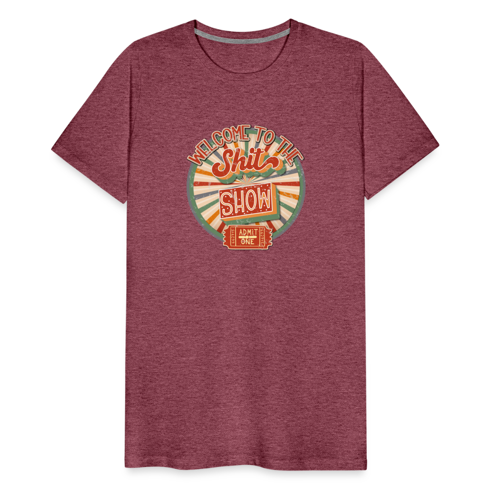 Retro Design - Welcome to the Shit Show Men's Premium T-Shirt - heather burgundy