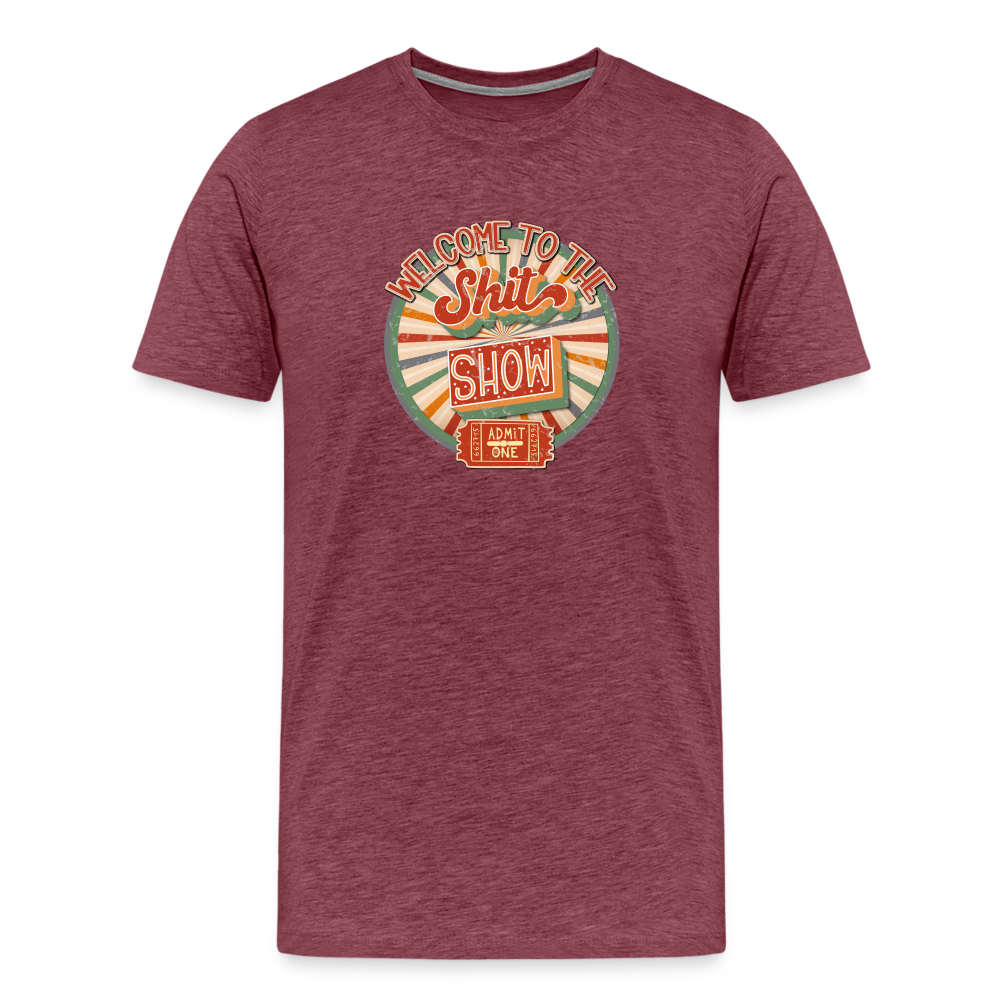 Retro Design - Welcome to the Shit Show Men's Premium T-Shirt - heather burgundy