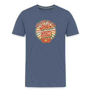 Retro Design - Welcome to the Shit Show Men's Premium T-Shirt - heather blue