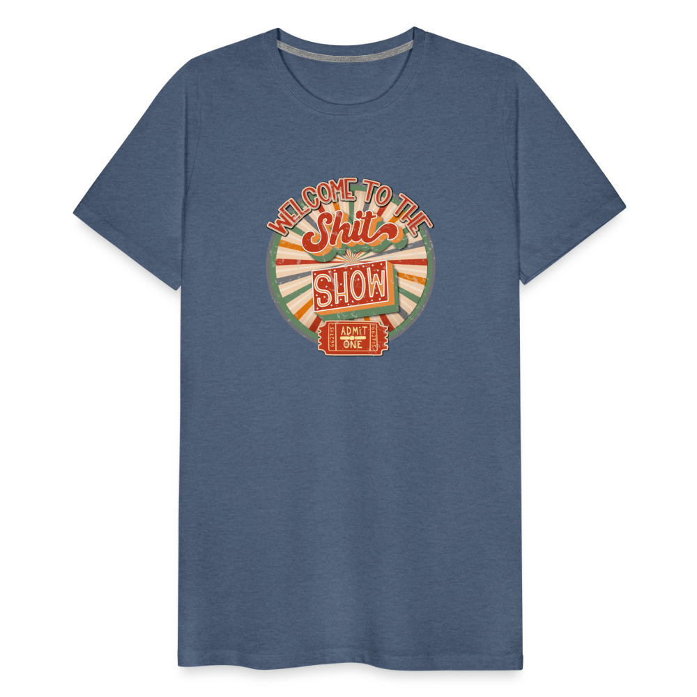 Retro Design - Welcome to the Shit Show Men's Premium T-Shirt - heather blue