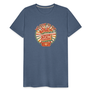 Retro Design - Welcome to the Shit Show Men's Premium T-Shirt - heather blue