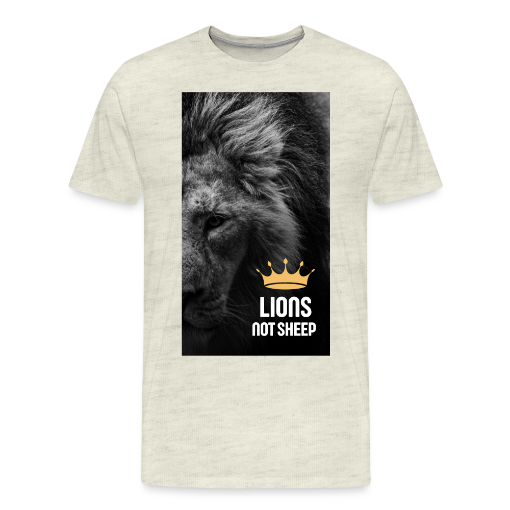 Lions Not Sheep (Lion Print) Men's Premium T-Shirt - heather oatmeal