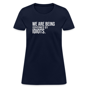 We Are Being Governed By Idiots Women's T-Shirt - navy