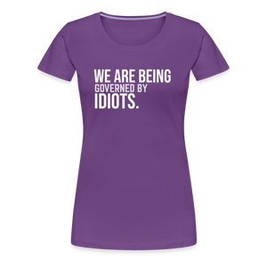 We Are Being Governed By Idiots Women’s Premium T-Shirt - purple