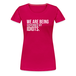 We Are Being Governed By Idiots Women’s Premium T-Shirt - dark pink