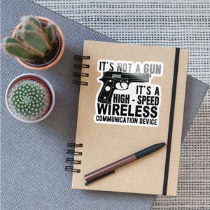 it's not a gun, it's a high - speed wireless communication device Sticker - white glossy