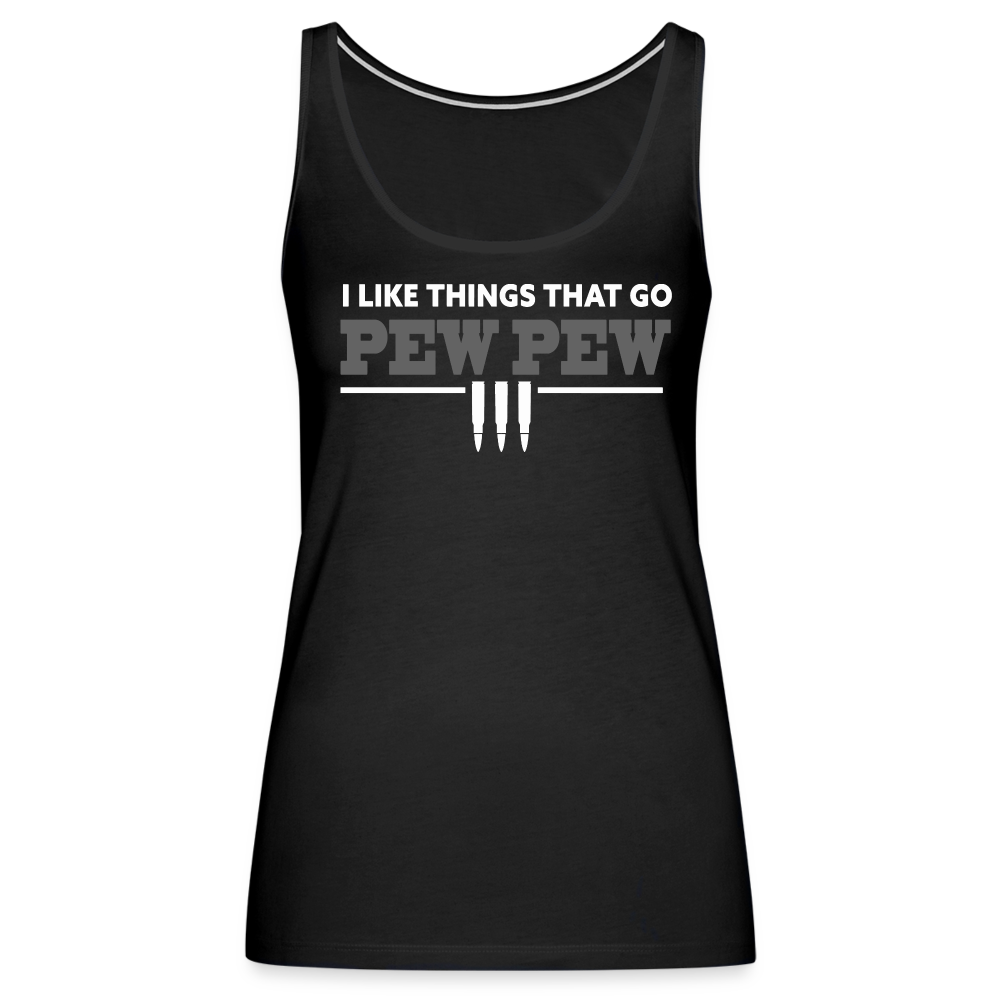 I Like Things That Go Pew Pew Women’s Premium Tank Top - black