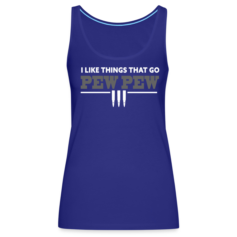 I Like Things That Go Pew Pew Women’s Premium Tank Top - royal blue