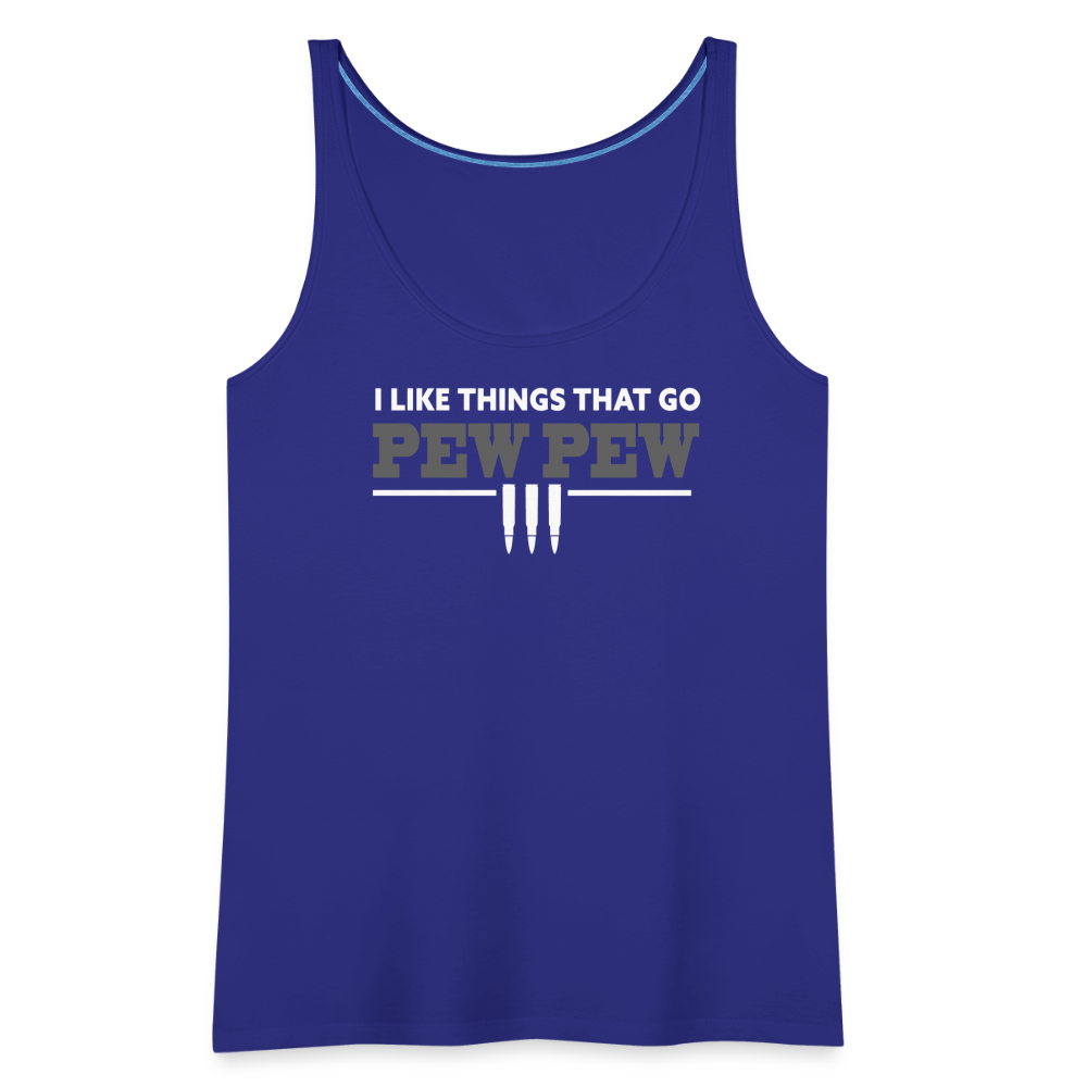 I Like Things That Go Pew Pew Women’s Premium Tank Top - royal blue