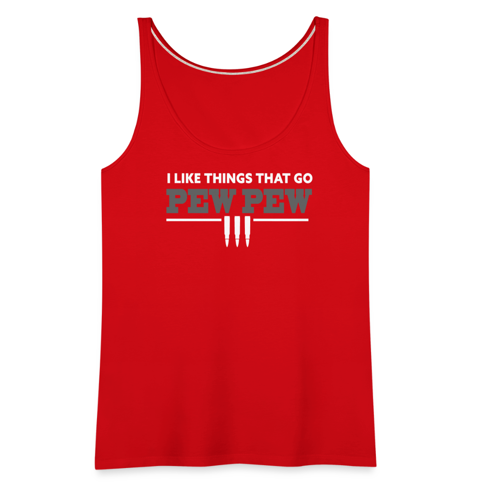 I Like Things That Go Pew Pew Women’s Premium Tank Top - red