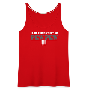 I Like Things That Go Pew Pew Women’s Premium Tank Top - red