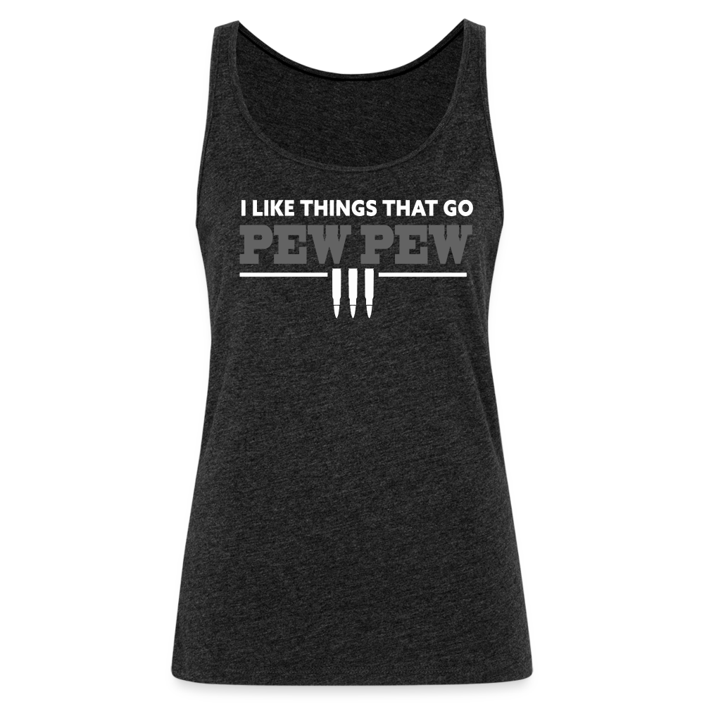 I Like Things That Go Pew Pew Women’s Premium Tank Top - charcoal grey