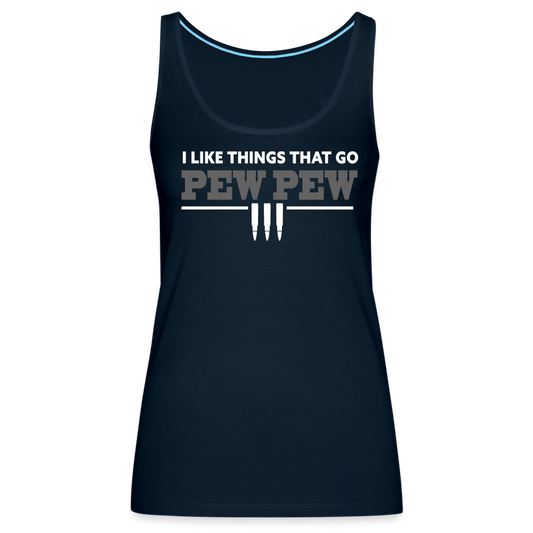 I Like Things That Go Pew Pew Women’s Premium Tank Top - deep navy