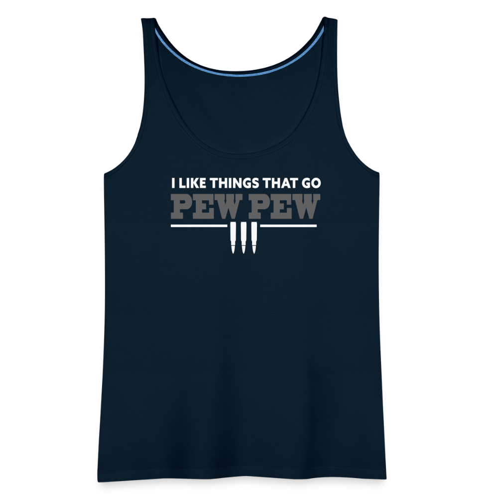 I Like Things That Go Pew Pew Women’s Premium Tank Top - deep navy