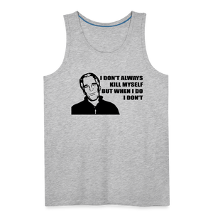 Jeffrey Epstein - I don't Always Kill Myself, But When I Do, I Don't Men’s Premium Tank - heather gray