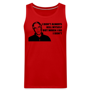 Jeffrey Epstein - I don't Always Kill Myself, But When I Do, I Don't Men’s Premium Tank - red