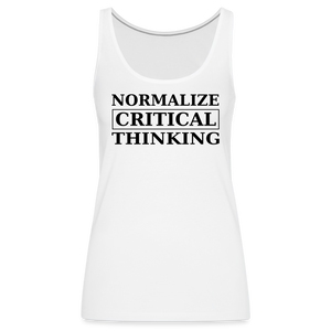 Normalize Critical Thinking Women’s Premium Tank Top - white