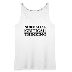 Normalize Critical Thinking Women’s Premium Tank Top - white