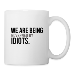 We Are Being Governed By Idiots Coffee/Tea Mug - white