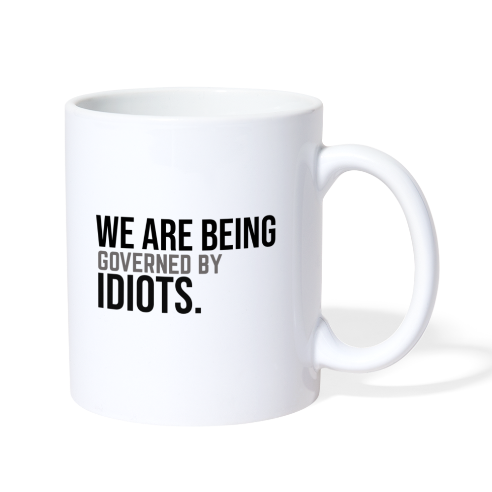 We Are Being Governed By Idiots Coffee/Tea Mug - white