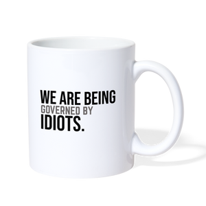 We Are Being Governed By Idiots Coffee/Tea Mug - white