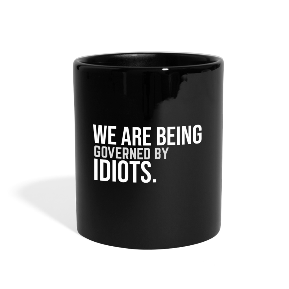 We Are Being Governed By Idiots Full Color Mug - black