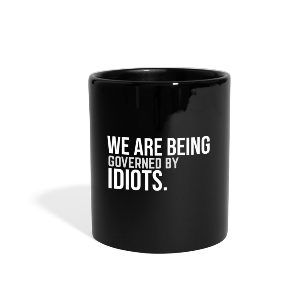 We Are Being Governed By Idiots Full Color Mug - black