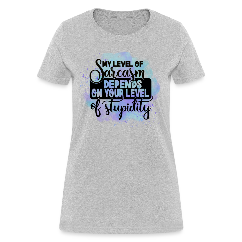 My level of sarcasm depends on your level of stupidity Women's T-Shirt - heather gray