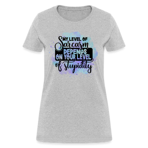 My level of sarcasm depends on your level of stupidity Women's T-Shirt - heather gray