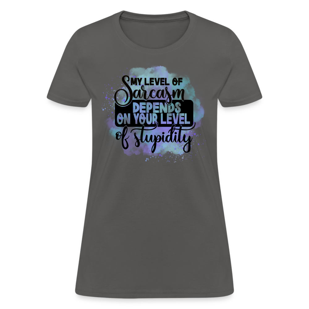 My level of sarcasm depends on your level of stupidity Women's T-Shirt - charcoal