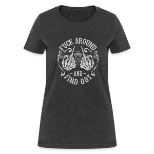 F**k Around And Find Out Women's T-Shirt - heather black