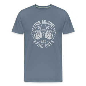 F**k Around And Find Out Men's Premium T-Shirt - steel blue