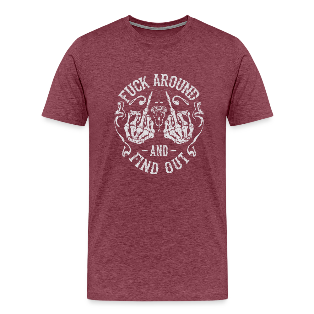 F**k Around And Find Out Men's Premium T-Shirt - heather burgundy